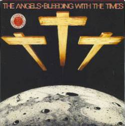 The Angels : Bleeding with the Times